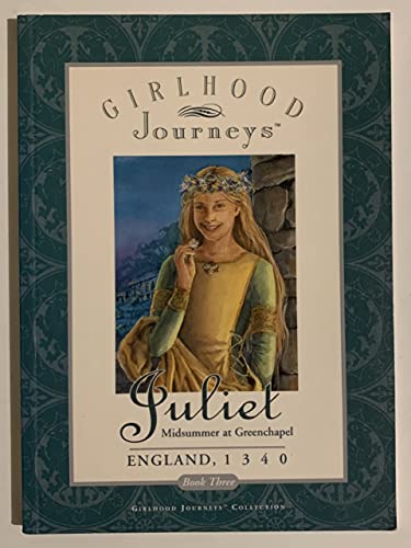 Juliet: Midsummer at Greenchapel England, 1340 (Girlhood Journeys) (9780689815607) by Kirwan, Anna