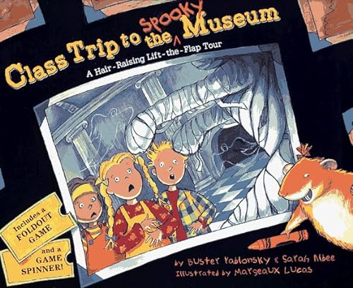 9780689815874: Class Trip to the Spooky Museum: A Hair-Raising Lift-The-Flap Tour