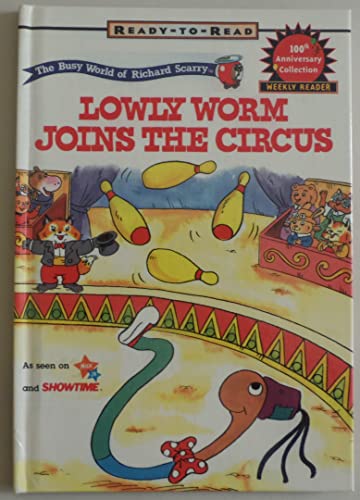 

Richard Scarrys Ready to Read Books Lowly Worm Joins the Circus (the Busy World of Richard Scarry)