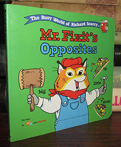 Mr. Fixit's Opposites (The Busy World of Richard Scarry) (9780689816277) by Scarry, Richard