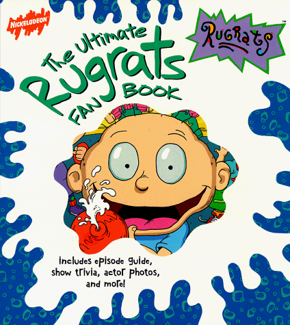 Stock image for The Ultimate Rugrats Fan Book: Includes Episode Guide, Show Trivia, Actor Photos, and More (Rugrats (Simon & Schuster Paperback)) for sale by Wonder Book
