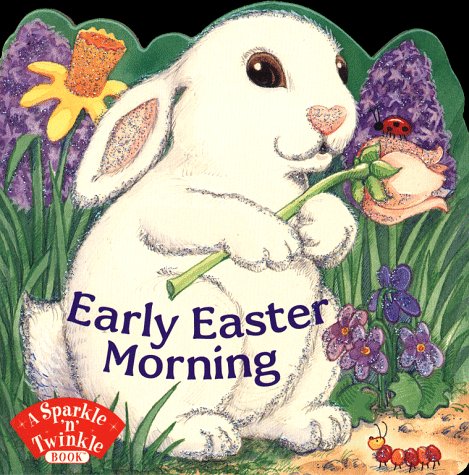 Beispielbild fr Early Easter Morning (A Sparkle 'n' Twinkle Books) zum Verkauf von Heisenbooks
