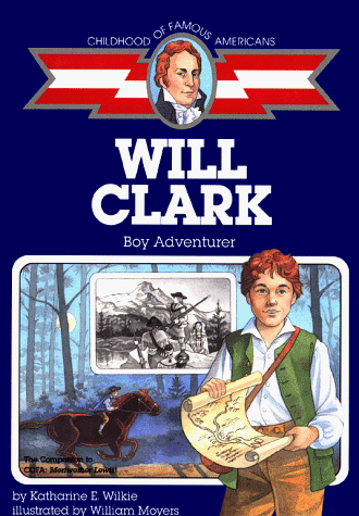 9780689817427: Will Clark: Boy Adventurer