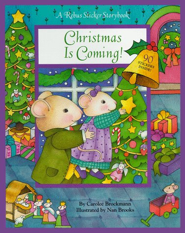Christmas Is Coming (Rebus Sticker Storybook) (9780689818066) by Carolee Brockmann; Nan Brooks