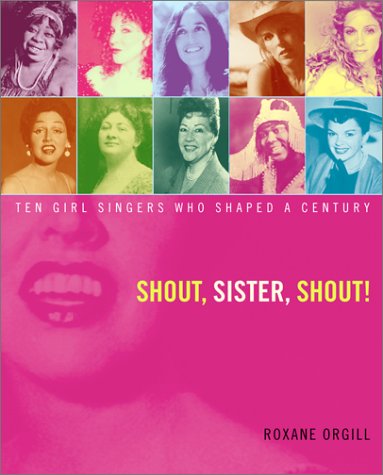 9780689819919: Shout, Sister, Shout!: Ten Girl Singers Who Shaped A Century