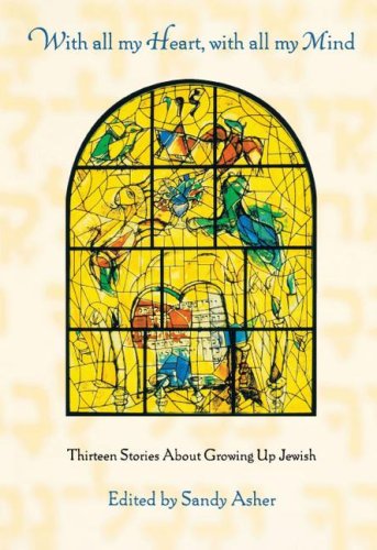 With All My Heart, With All My Mind: Thirteen Stories About Growing Up Jewish (9780689820120) by Sandy Asher