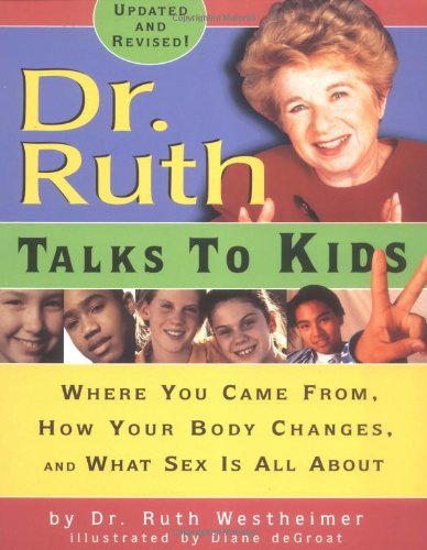 Stock image for Dr. Ruth Talks To Kids: Where You Came From, How Your Body Changes, and What Sex Is All About for sale by Jenson Books Inc