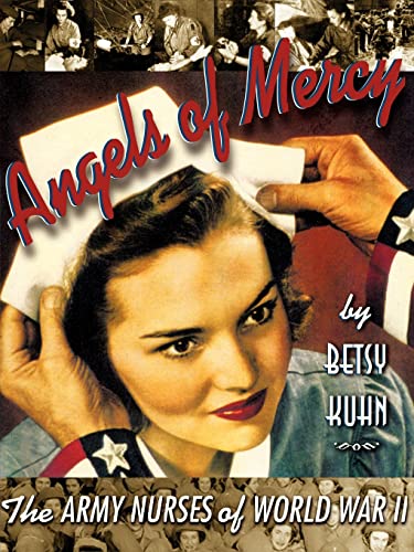 Imagen de archivo de Angels of Mercy: The Army Nurses of World War II a la venta por SecondSale
