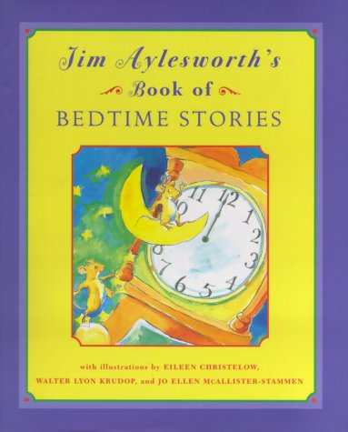 Imagen de archivo de Jim Aylesworth's Book of Bedtime Stories a la venta por Ann Becker