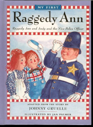 9780689821745: My First Raggedy Ann: Raggedy Ann and Andy and the Nice Police Officer