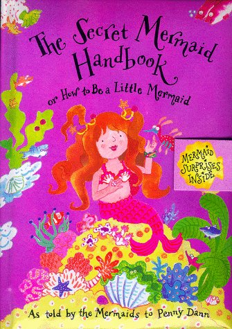 Beispielbild fr The Secret Mermaid Handbook: Or How to Be a Little Mermaid zum Verkauf von ThriftBooks-Atlanta