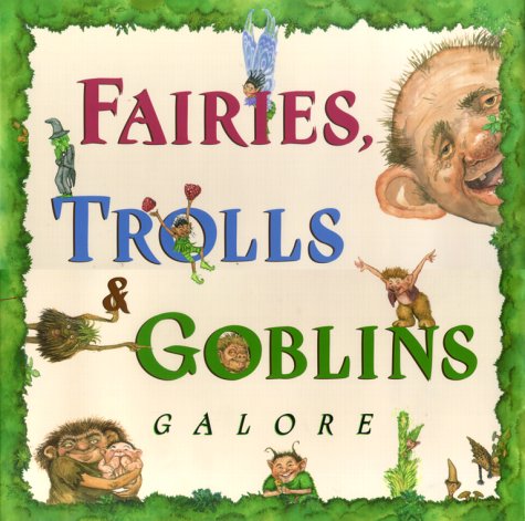9780689823527: Fairies, Trolls & Goblins Galore: Poems About Fantastic Creatures