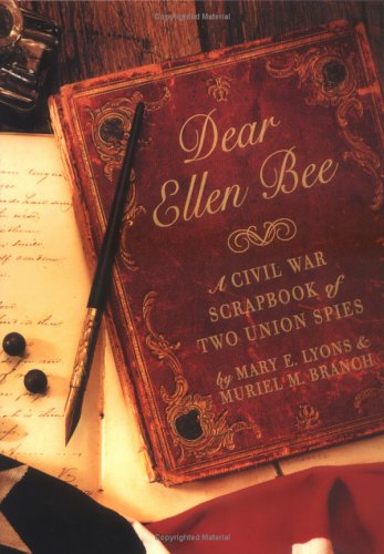 Imagen de archivo de Dear Ellen Bee: A Civil War Scrapbook of Two Union Spies a la venta por Your Online Bookstore