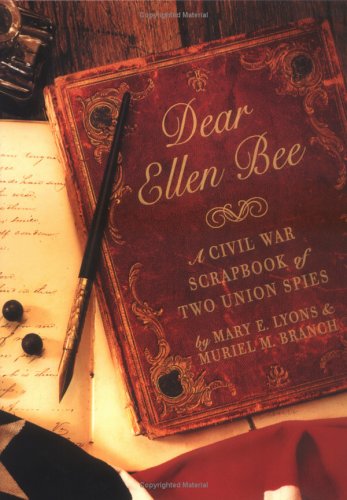 9780689823794: Dear Ellen Bee: A Civil War Scrapbook of Two Union Spies