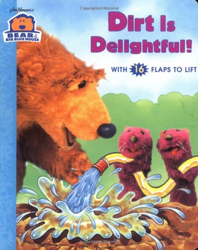 DIRT IS DELIGHTFUL (Bear in the Big Blue House) (9780689823879) by Cherrington, Janelle