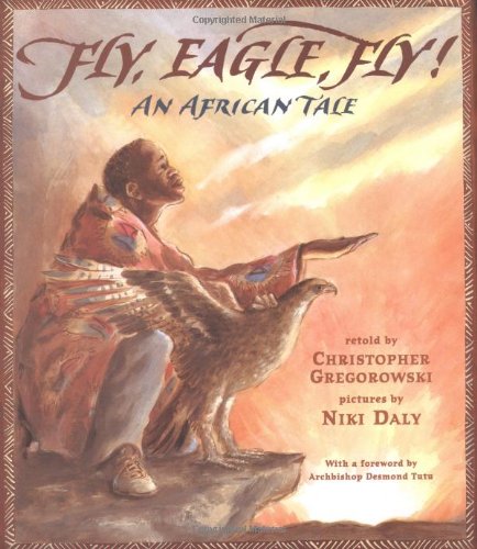 Beispielbild fr Fly, Eagle, Fly : An African Tale zum Verkauf von Better World Books