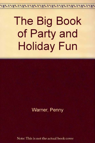 Stock image for The Big Book of Party and Holiday Fun for sale by Virginia Martin, aka bookwitch