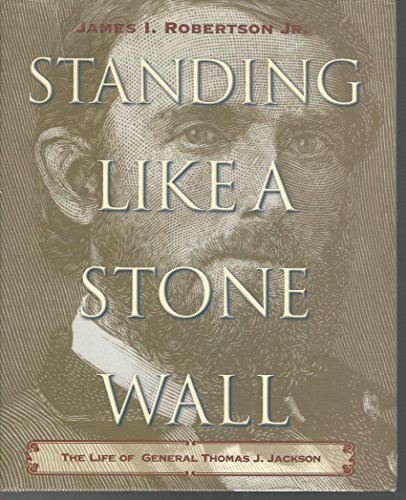 Beispielbild fr Standing Like a Stone Wall: The Life of General Thomas J. Jackson zum Verkauf von Your Online Bookstore