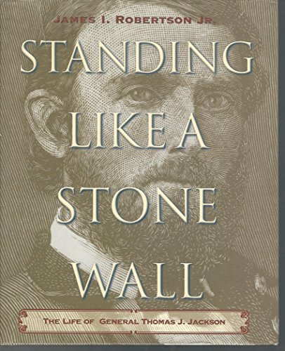 9780689824197: Standing Like a Stone Wall: The Life of General Thomas J. Jackson