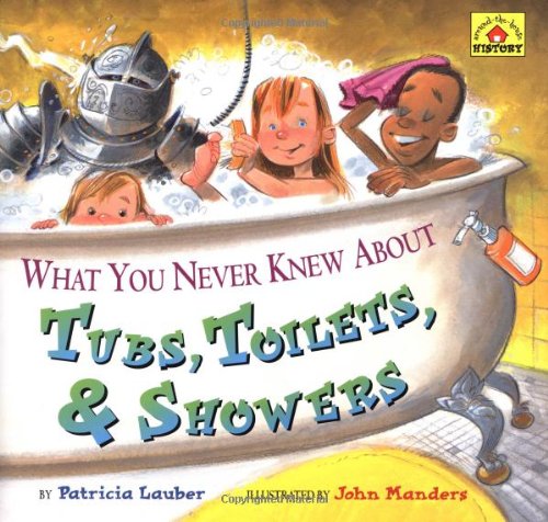 Imagen de archivo de What You Never Knew About Tubs, Toilets, Showers (Around-the-house History) a la venta por New Legacy Books