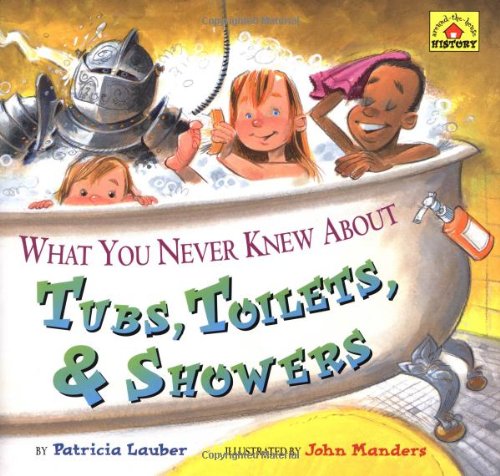 Stock image for What You Never Knew About Tubs, Toilets, Showers (Around-the-house History) for sale by New Legacy Books