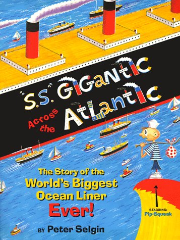 9780689824678: "S.S." GIGANTIC ACROSS THE ATLANTIC: The Story of the World's Biggest Ocean Liner Ever