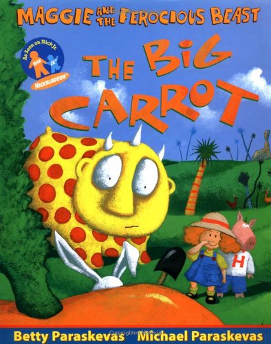 Stock image for The Big Carrot: A Maggie and the Ferocious Beast Book for sale by Wonder Book