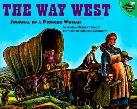 Stock image for The Way West: Journal of a Pioneer Woman (Aladdin Picture Books) for sale by Irish Booksellers