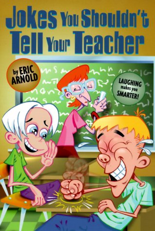 Beispielbild fr Jokes You Shouldn't Tell Your Teacher zum Verkauf von Better World Books