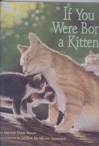 If You Were Born a Kitten (9780689827259) by Marion Dane Bauer