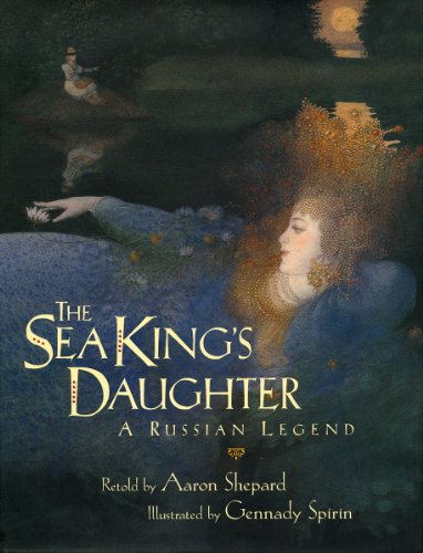 The Sea King's Daughter: A Russian Legend (9780689827433) by Aaron Shepard