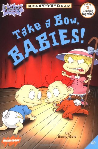 Beispielbild fr Take a Bow, Babies!: Level 2 (Rugrats: Ready-To-Read) zum Verkauf von Wonder Book