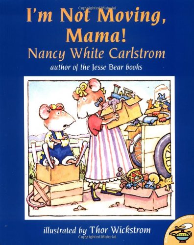 I'm Not Moving, Mama! (9780689828812) by Carlstrom, Nancy White