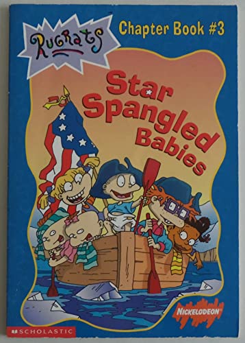 Stock image for Star Spangled Babies (RUGRATS Chapter Book #3) for sale by DENNIS GALLEMORE