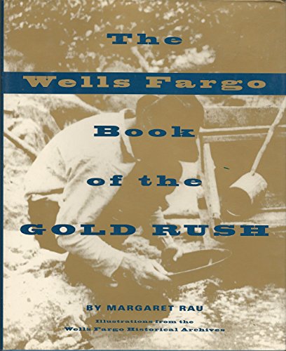 Imagen de archivo de The Wells Fargo Book of the Gold Rush a la venta por Better World Books: West