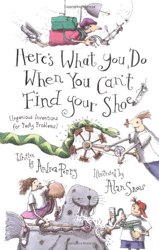 Beispielbild fr Here's What You Do When You Can't Find Your Shoe: (Ingenious Inventions for Pesky Problems) zum Verkauf von HPB-Emerald