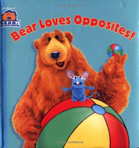 Stock image for Bear Loves Opposites! (Bear in the Big Blue House) for sale by Irish Booksellers