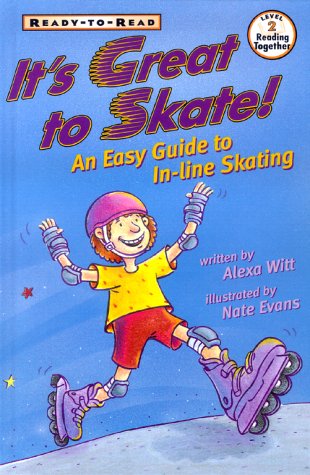 It's Great to Skate!: An Easy Guide to In-line Skating (Ready-to-Read, Level 2: Reading Together)