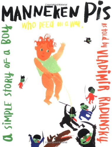 Beispielbild fr Manneken Pis: A Simple Story of a Boy Who Peed on a War zum Verkauf von WorldofBooks