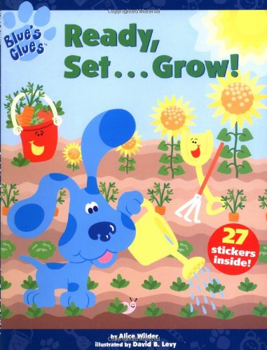 Ready, Set . . . Grow! (Blue's Clues Sticker Book, 3) (9780689832048) by Wilder, Alice