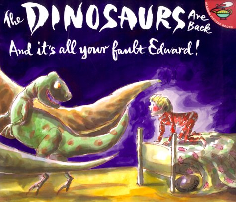 9780689832949: The Dinosaurs Are Back and It's All Your Fault Edward! (Aladdin Picture Books)
