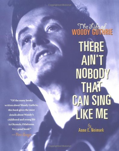 9780689833694: There Ain't Nobody That Can Sing Like Me: The Life of Woody Guthrie