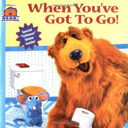 9780689833809: When You'Ve Got to Go! (Bear in the Big Blue House 8X8, 6)