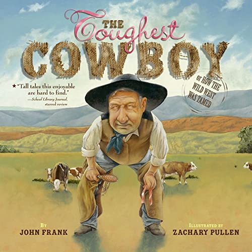 Imagen de archivo de The Toughest Cowboy : Or How the Wild West Was Tamed a la venta por Better World Books