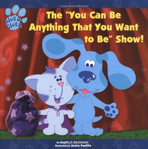 Stock image for The "You Can Be Anything That You Want to Be" Show! for sale by Front Cover Books