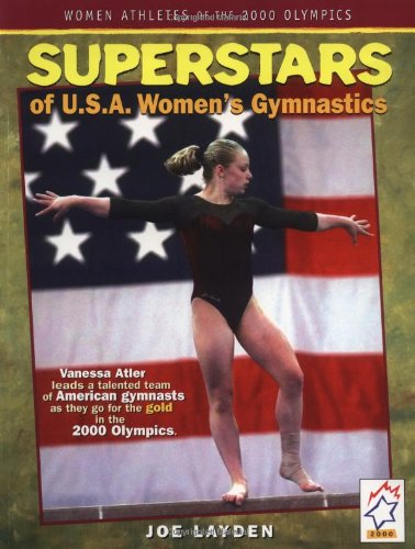 Superstars of USA Womens Gymnastics (Women Athletes of the 2000 Olympics) (9780689835261) by Layden, Joe