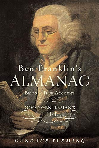 Ben Franklin's Almanac : Being a True Account of the Good Gentleman's Life. - Fleming, Candace