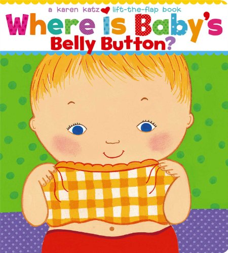 9780689835605: Where Is Baby's Belly Button? (Karen Katz Lift-the-Flap Books)