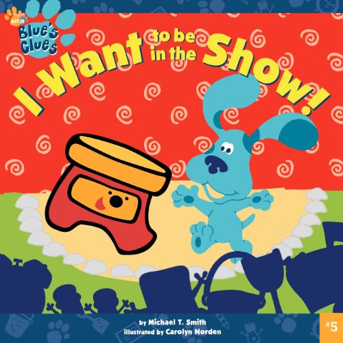 Stock image for I Want To Be in the Show! (Blue's Clues) for sale by Gulf Coast Books