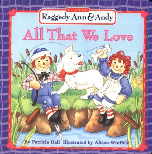 Beispielbild fr All That We Love (Raggedy Ann & Andy) zum Verkauf von Your Online Bookstore